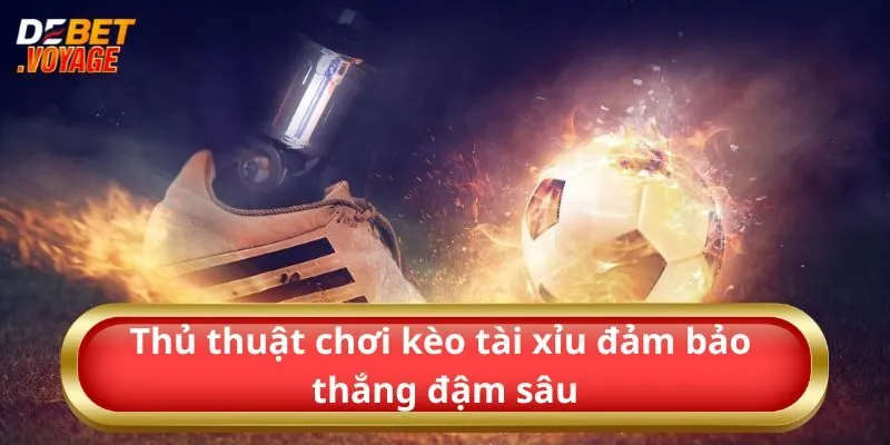 Kèo Tài Xỉu - Sự Lựa Chọn Hoàn Hảo Của Cược Thủ Debet 2 Thủ thuật chơi kèo tài xỉu đảm bảo thắng đậm sâu