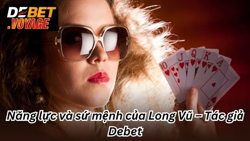 Năng lực và sứ mệnh của Long Vũ – Tác giả Debet