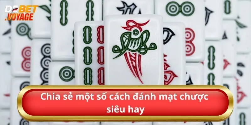 Chia sẻ một số cách đánh mạt chược siêu hay 