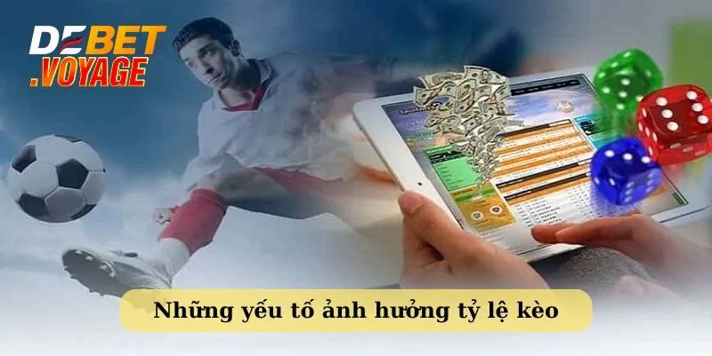 Cách tính kèo bóng đá - Hướng dẫn chi tiết từ Debet 4 Tìm hiểu những yếu tố ảnh hưởng đến tỷ lệ kèo bóng đá