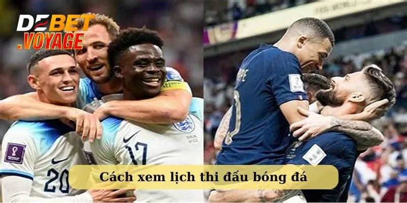 Chia sẻ cách xem lịch thi đấu bóng đá hôm nay tiện lợi