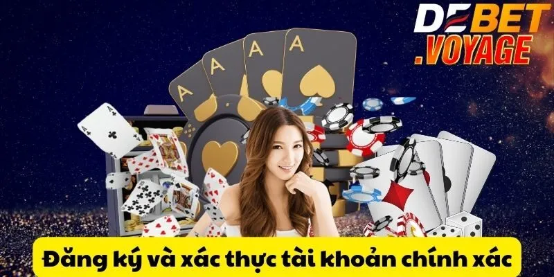 Tải game nổ hũ tại DEBET - Khám phá giải thưởng cực hấp dẫn 3 Đăng ký và xác thực tài khoản chính xác