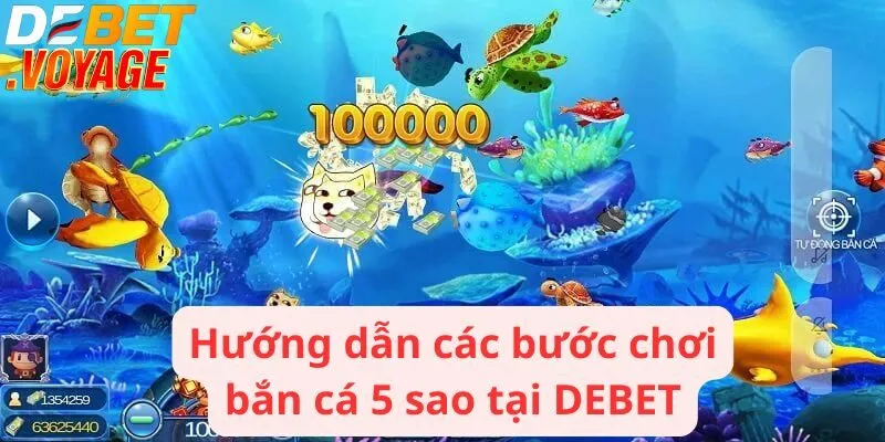 Bắn cá 5 sao - Nền tảng giải trí cực chất rinh ngay kho báu 3 Hướng dẫn các bước chơi bắn cá 5 sao tại DEBET