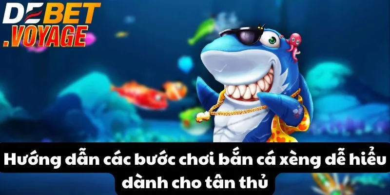 Bắn cá xèng tại DEBET - Thắng lớn với mẹo chơi từ cao thủ 2 Hướng dẫn các bước chơi bắn cá xèng dễ hiểu dành cho tân thủ