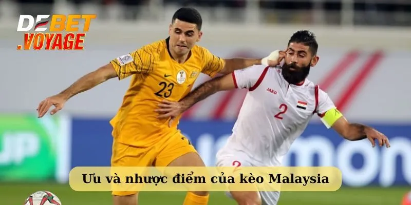 Kèo Malaysia – Đặt Đúng - Thắng Đậm Hay Phá Sản Cùng Debet! 2 Khám phá ưu và nhược điểm của kèo cược Malaysia