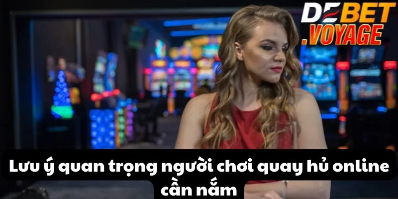 Khám phá tính năng đặc biệt của quay hũ online tại DEBET 2 Lưu ý quan trọng người chơi quay hủ online cần nắm