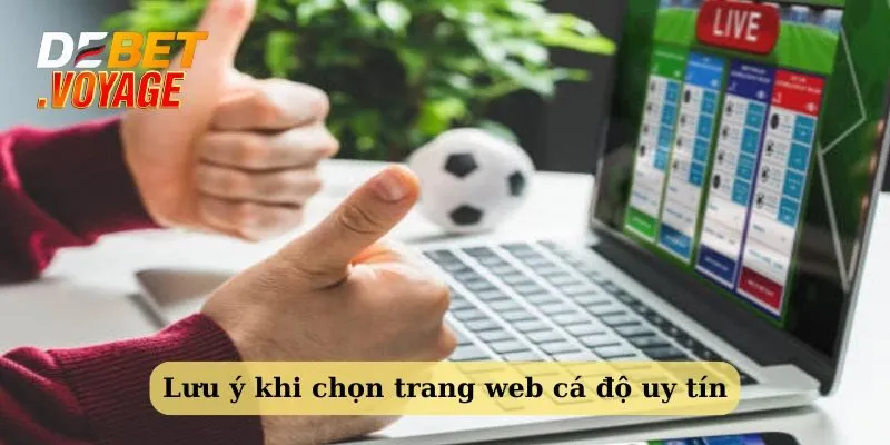 Tiêu Chí Chọn Trang Web Cá Độ Uy Tín Cùng Debet 4 Một số lưu ý khi chọn trang web cá độ uy tín