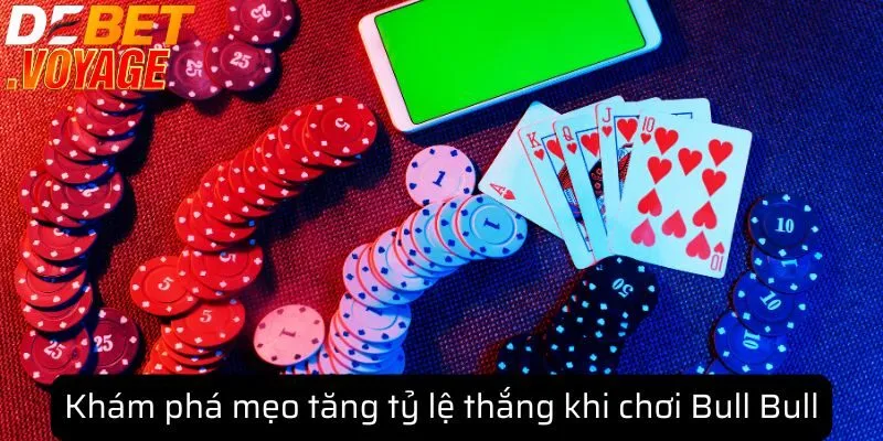 Bull Bull - Mẹo tăng tỷ lệ thắng khi chơi tại nhà cái DEBET 1 Khám phá mẹo tăng tỷ lệ thắng khi chơi Bull Bull