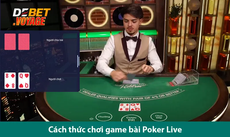 Hướng dẫn cách chơi Poker Live Debet chuẩn cho người mới bắt đầu 2 Hướng dẫn cách chơi Poker Live Debet chuẩn cho người mới bắt đầu