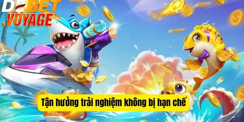 Bắn cá hack tại DEBET - Bí quyết thu hàng ngàn xu mỗi ngày 3 Tận hưởng trải nghiệm không bị hạn chế