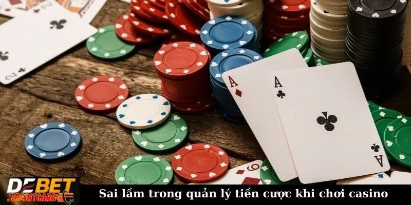 Làm thế nào để kiểm soát tiền cược trong casino? 3 Sai lầm trong quản lý tiền cược khi chơi casino