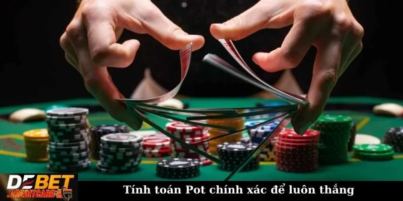 Cách Chọn Thời Điểm Vào Tiền Hợp Lý Trong Poker Để Tối Đa Lợi Nhuận 2 Tính toán Pot chính xác để luôn thắng