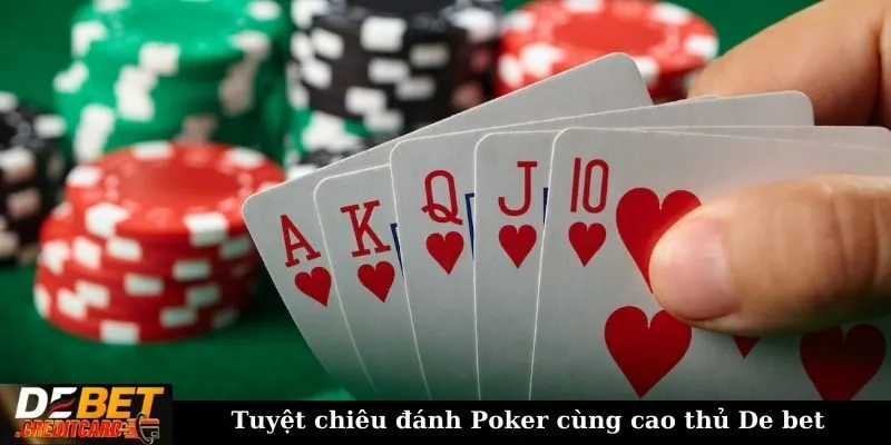 Cách Chọn Thời Điểm Vào Tiền Hợp Lý Trong Poker Để Tối Đa Lợi Nhuận 3 Tuyệt chiêu đánh Poker cùng cao thủ De bet