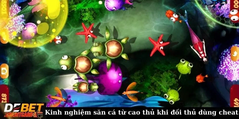 Cách điều chỉnh chiến thuật bắn cá khi đối thủ sử dụng cheat 3 Kinh nghiệm săn cá từ cao thủ khi đối thủ dùng cheat