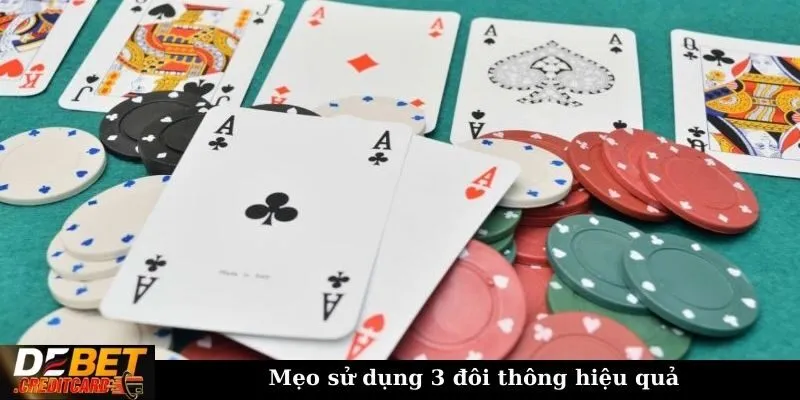 3 đôi thông chặt được gì trong tiến lên? Giải mã từ A - Z 3 Mẹo sử dụng 3 đôi thông hiệu quả