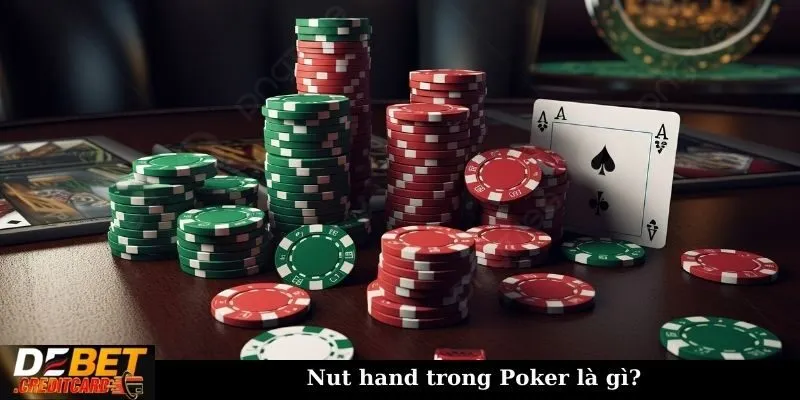 Nut hand trong Poker là gì? Chiến lược chơi game hiệu quả 1 Nut hand trong Poker là gì?